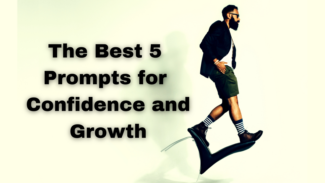 The Best 5 Prompts for Confidence and Growth