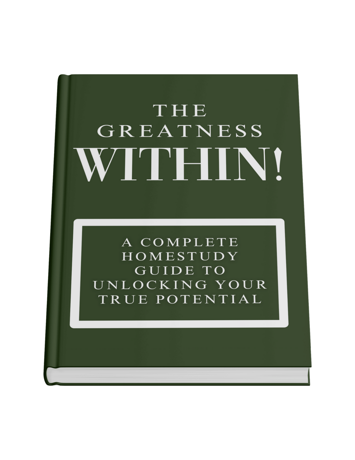 The Greatness Within: A complete home-study Guide to unlocking your true potential